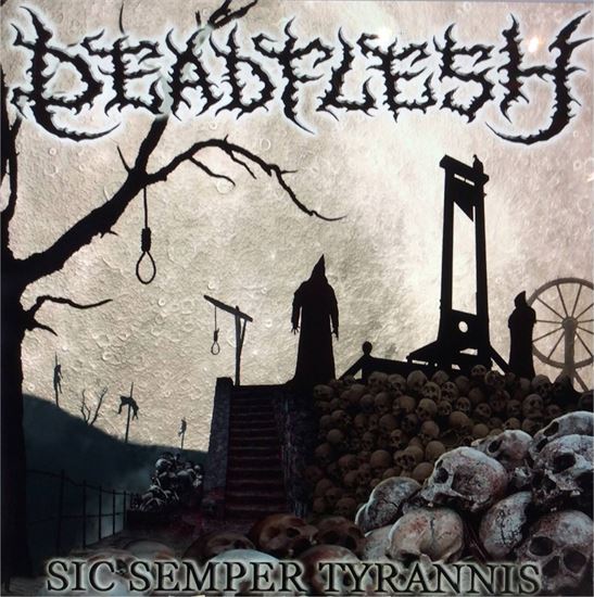 DEADFLESH – Sic Semper Tyrannis