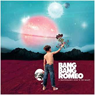Bang Bang Romeo (GB) – A Heartbreaker’s Guide To The Galaxy