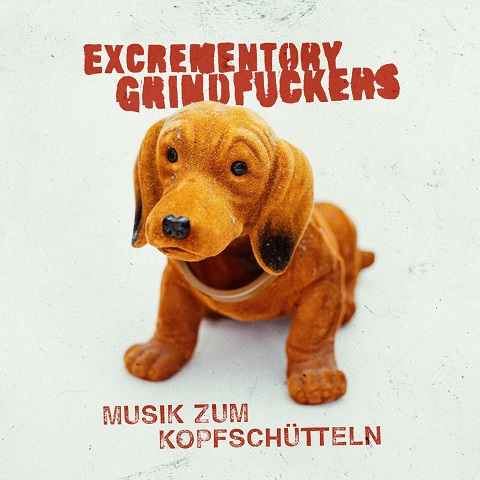 EXCREMENTORY GRINDFUCKERS (DE) – Musik zum Kopfschütteln
