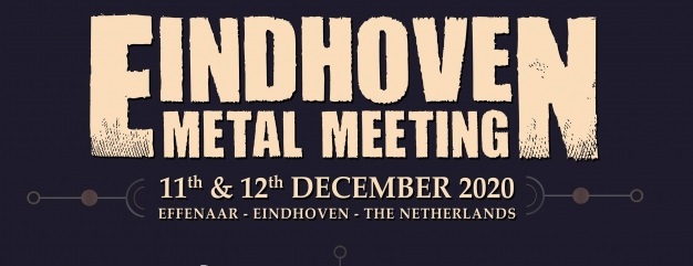 News: Eindhoven Metal Meeting 11.+12. Dez. 20! Die ersten Bands sind bekannt, die „Early-Bird“-Tickets schon weg!