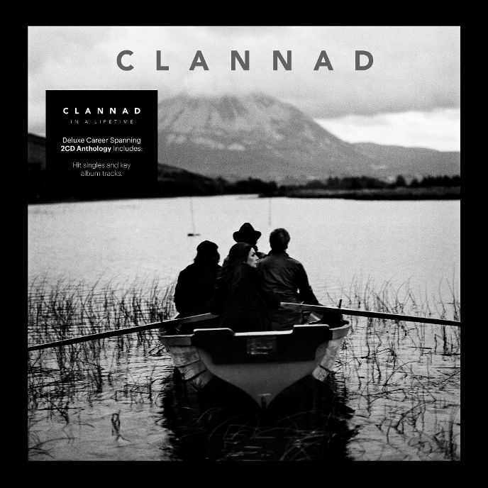 News: Von der Band Clannad erscheint am 13.03. die Retrospektive „In A Lifetime“ als Deluxe-Box, 2CD-Set und Doppel-LP