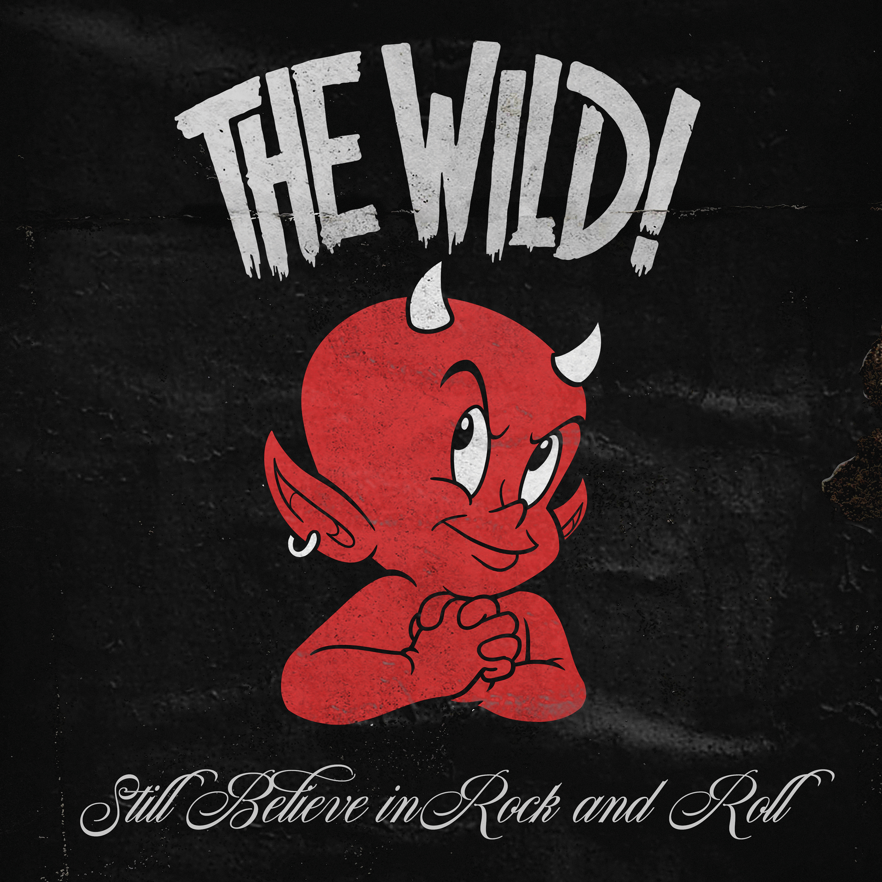 The Wild! (CDN) – Still Believe In Rock And Roll