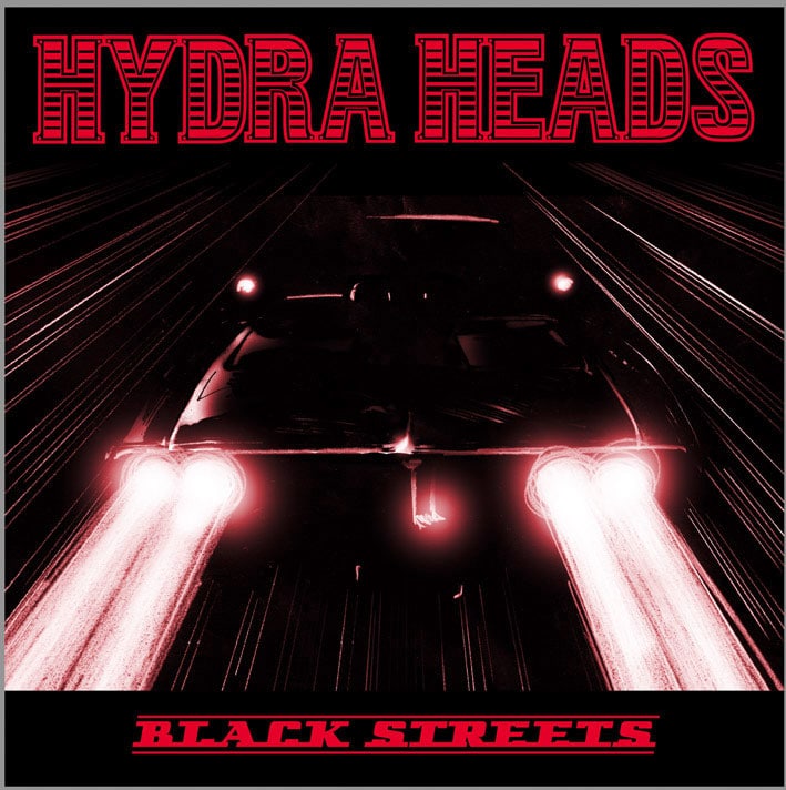 Hydra Heads (D) – Black Streets
