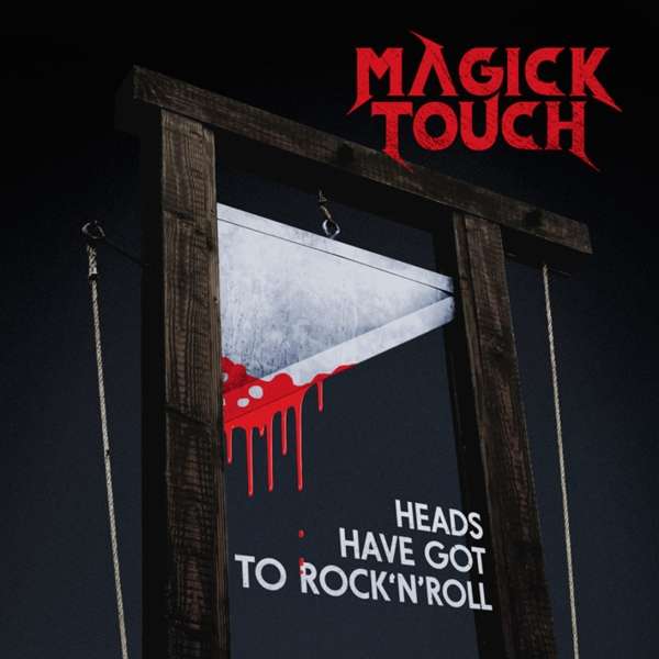 Magick Touch (NOR) – Heads Have Got To Rock’n’Roll