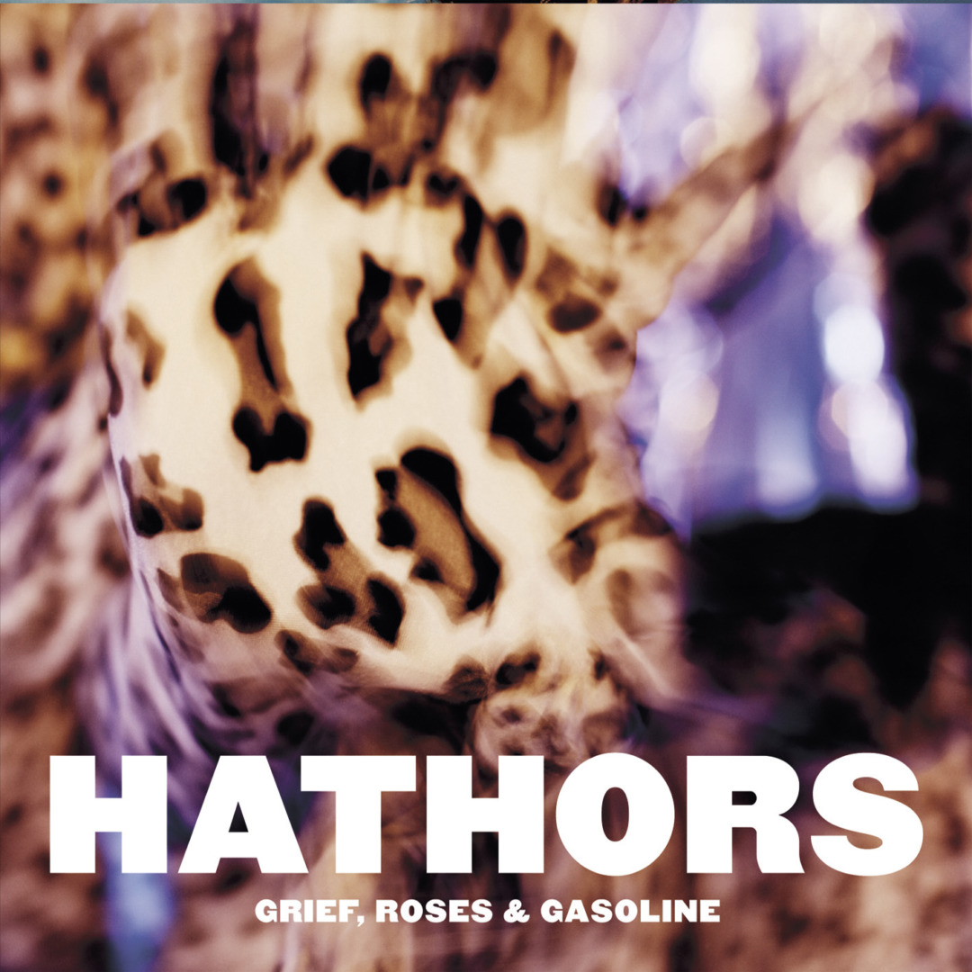 HATHORS (CH) – Grief, Roses & Gasoline