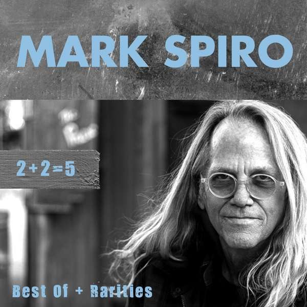 Mark Spiro (USA) – 2+2=5: Best Of & Rarities