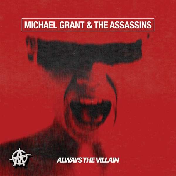Michael Grant & The Assassins (USA) – Always The Villain