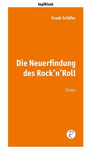 Buchvorstellung: Die Neuerfindung des Rock´n´Roll  (Frank Schäfer)