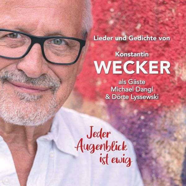 Konstantin Wecker (D) – Jeder Augenblick ist ewig