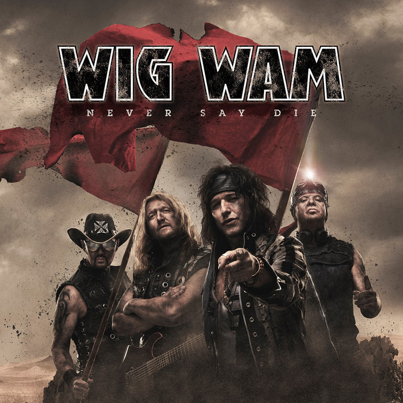 Wig Wam (S) – Never Say Die