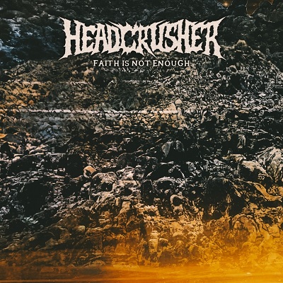 News: Headcrusher release a new music video for their latest single “FAITH IS NOT ENOUGH”