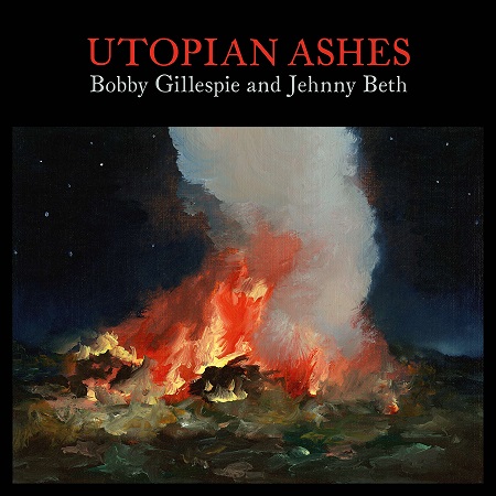 Bobby Gillespie & Jehnny Beth (GB) – Utopian Ashes