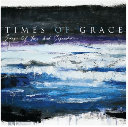 TIMES OF GRACE (USA) – Songs Of Loss And Separation