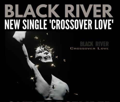 News: BLACK RIVER – new single „Crossover Love“ included music video out now!