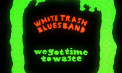 WHITE TRASH BLUES BAND (NOR) – We Got Time To Waste