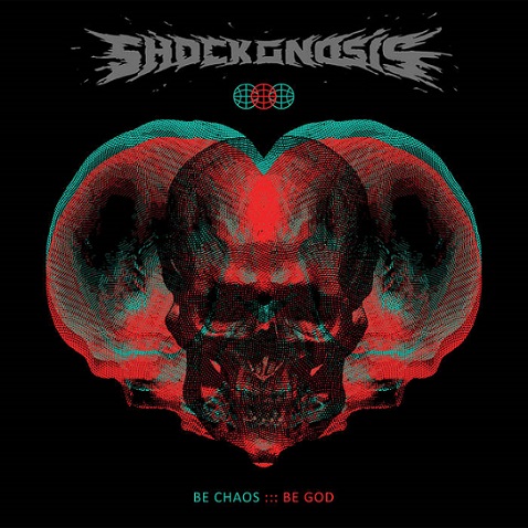 SHOCKGNOSIS – „Be Chaos – Be God“