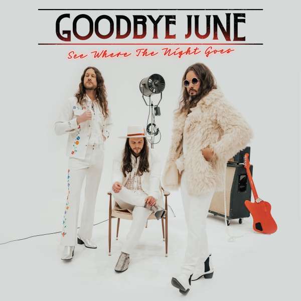Goodbye June (USA) – See Where The Night Goes