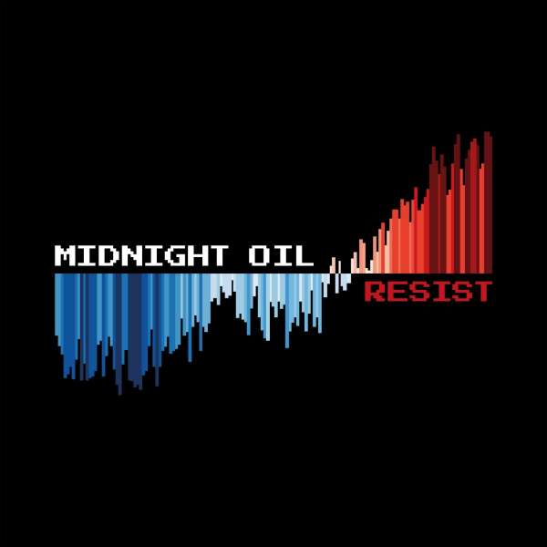 Midnight Oil (AUS) – Resist