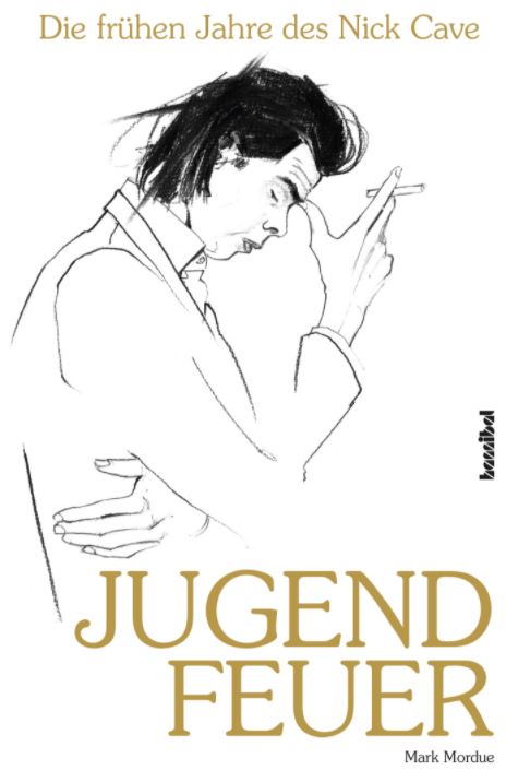 Mark Mordue „JUGENDFEUER – Die frühen Jahre des Nick Cave“ (Buch)