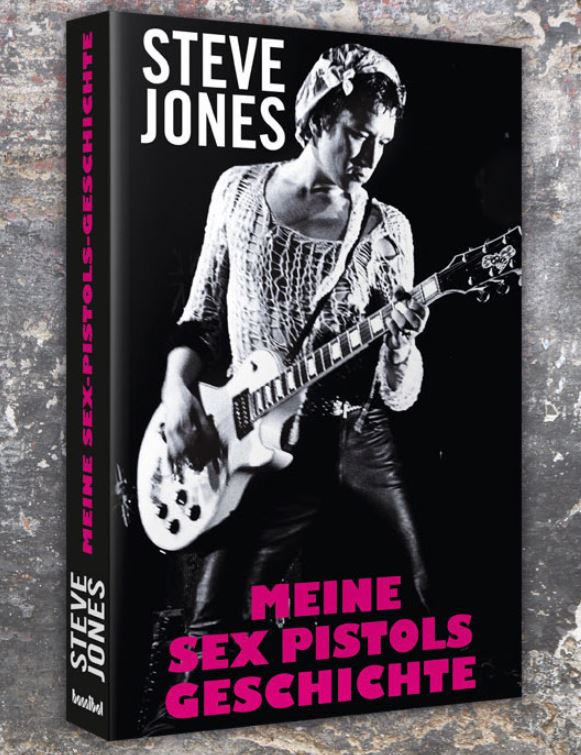News: Steve Jones „Meine Sex Pistol Geschichte“ – Buch-VÖ. 28.4.