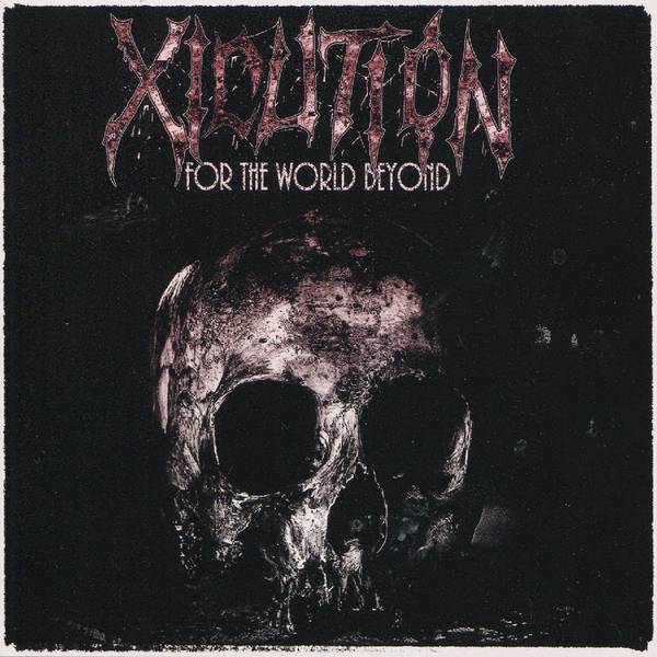 XICUTION (DE) – For The World Beyond