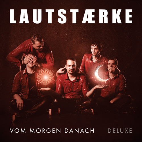 LAUTSTÆRKE (DE) – Vom Morgen danach Deluxe