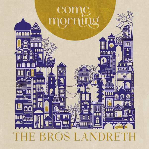 The Bros. Landreth (USA) – Come Morning