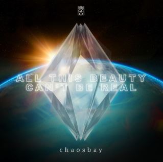 News: Chaosbay veröffentlichen neue Single/Video „All This Beauty Can’t Be Real“, auf Tour im Mai und Herbst 2022
