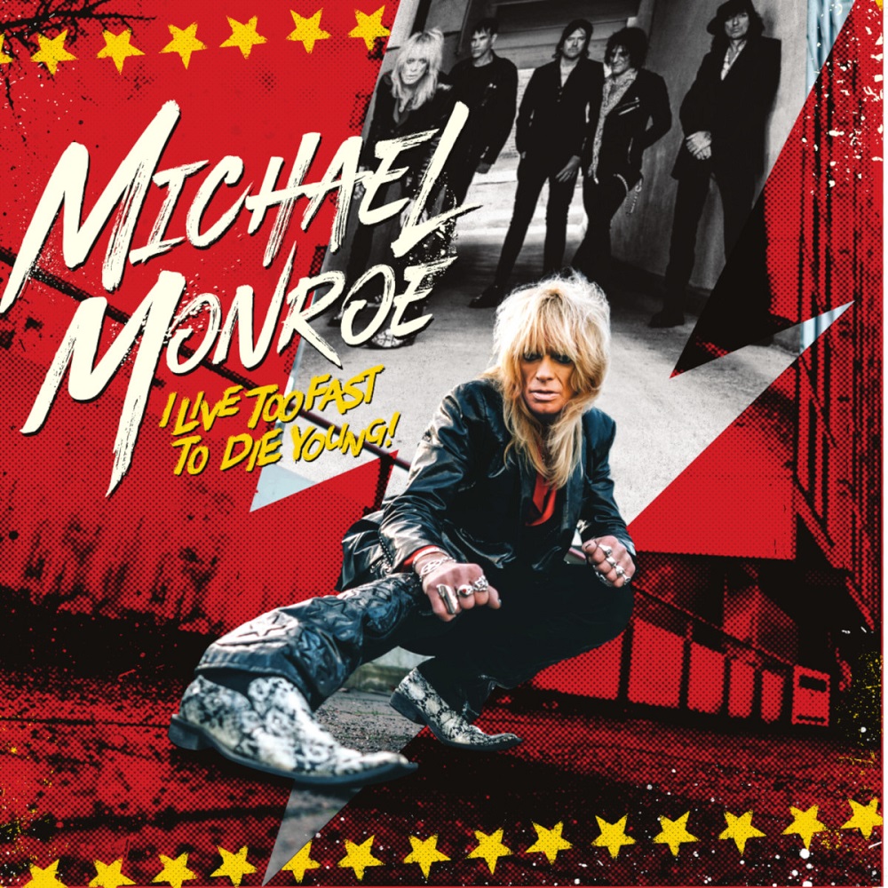Michael Monroe (FI) – I Live Too Fast To Die Young