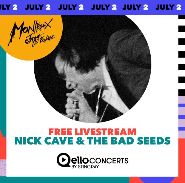 News: Nick Cave & The Bad Seeds’ show from Montreux Jazz Festival will be streamed live on 2 July