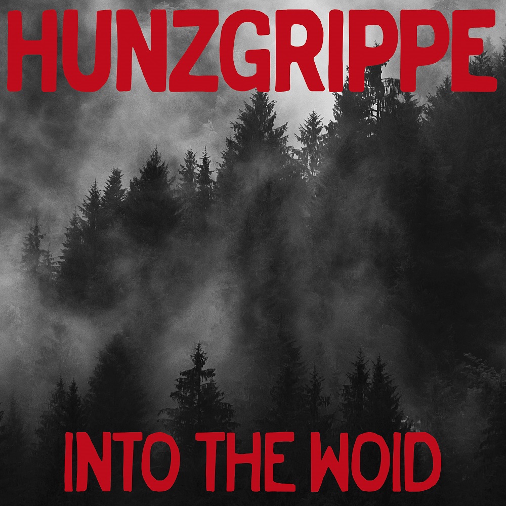 Hunzgrippe (D) – Into The Woid