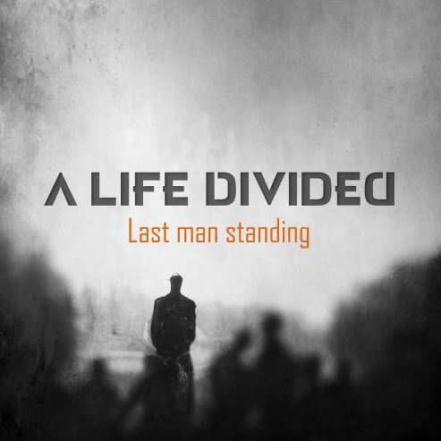 news: A LIFE DIVIDED – neue Single “Last Man Standing” online
