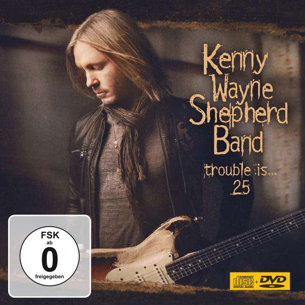 Kenny Wayne Shepherd (USA) – Trouble Is (25th Anniversary)