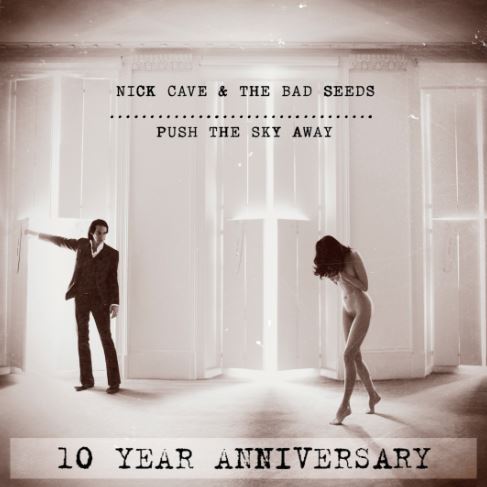 news: Nick Cave & The Bad Seeds celebrate the 10th anniversary of „Push The Sky Away“