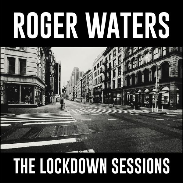 Roger Waters (UK) – The Lockdown Sessions