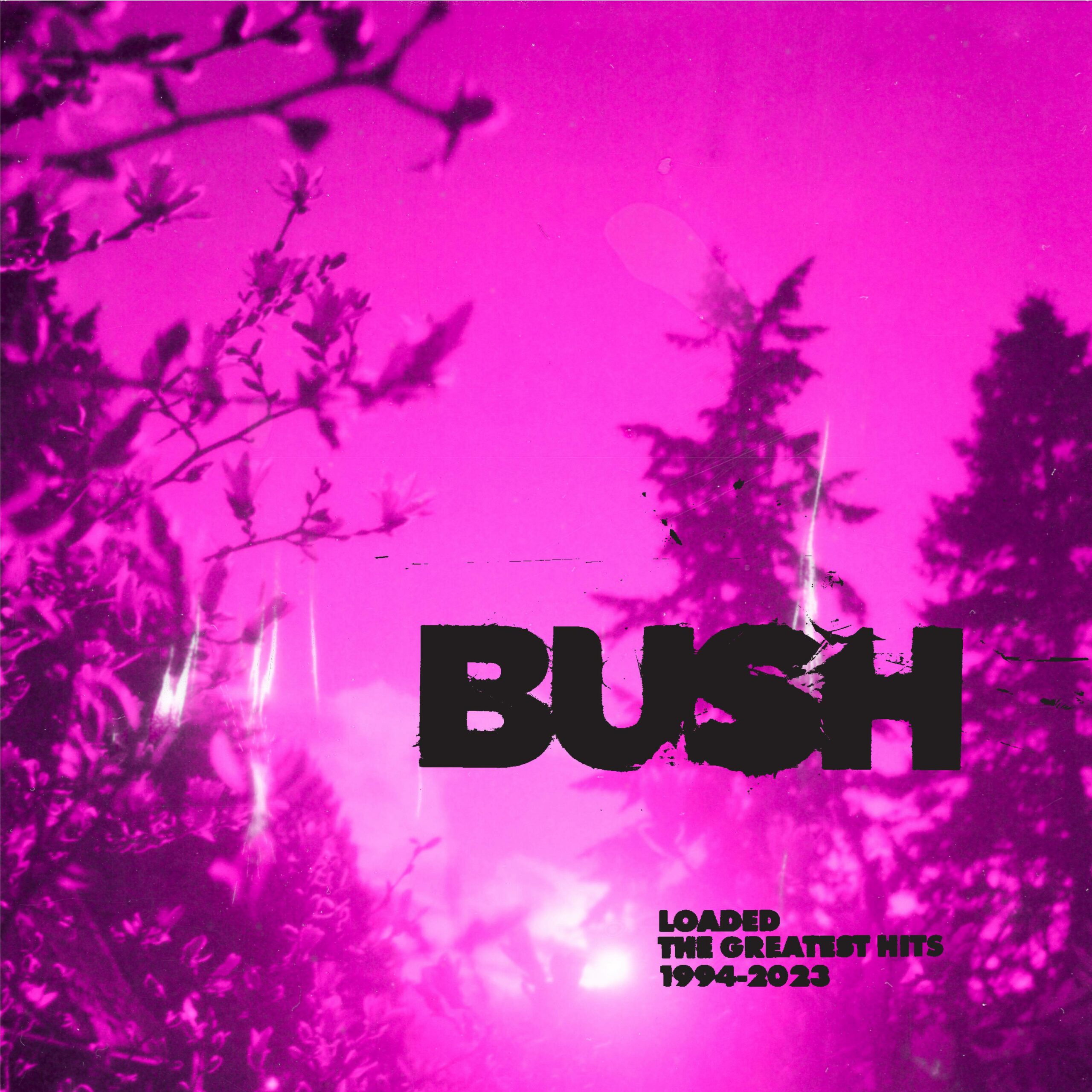 Bush (UK) – Loaded – The Geatest Hits 1994-2023