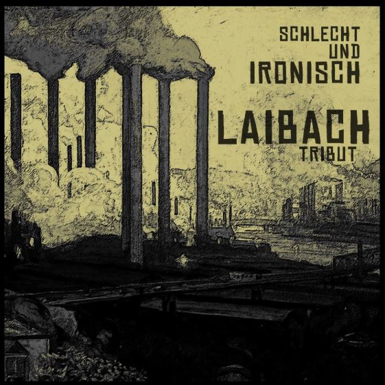news: Laibach tribute “Schlecht und Ironisch” to receive new expanded vinyl & CD treatment